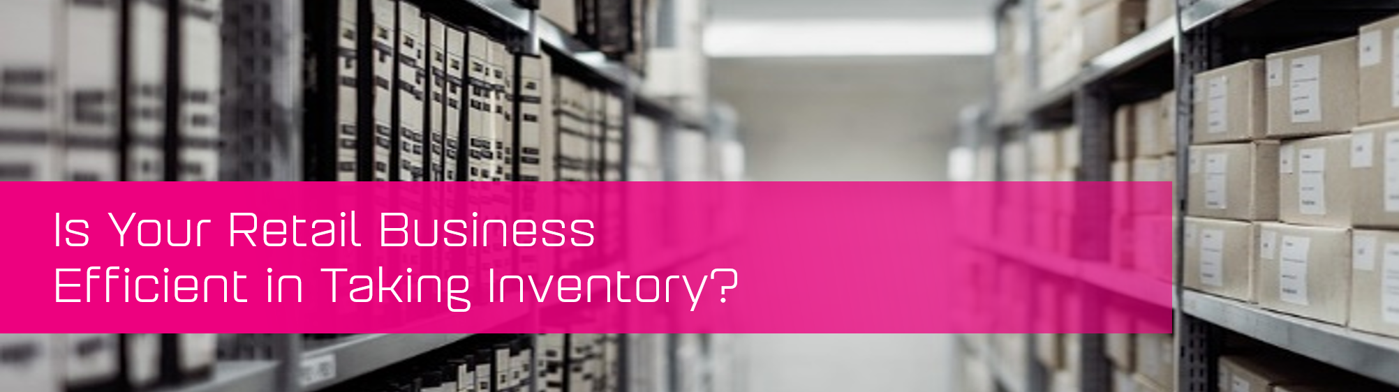 is-your-retail-business-efficient-in-taking-inventory